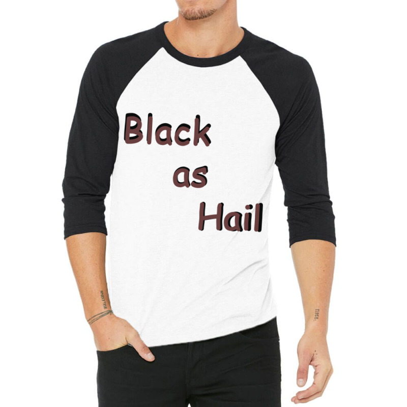 Black As Hail  (15) 3/4 Sleeve Shirt by APRILHOLLARS | Artistshot