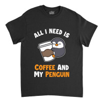 Coffee And My Penguin Sea Bird King Emperor Penguin Pullover Hoodie Classic T-shirt | Artistshot