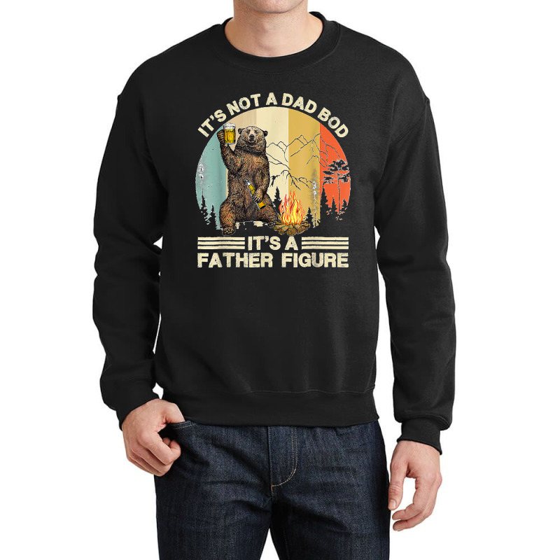 Funny Bear Camping It's Not A Dad Bod It's A Father Figure Crewneck Sweatshirt | Artistshot