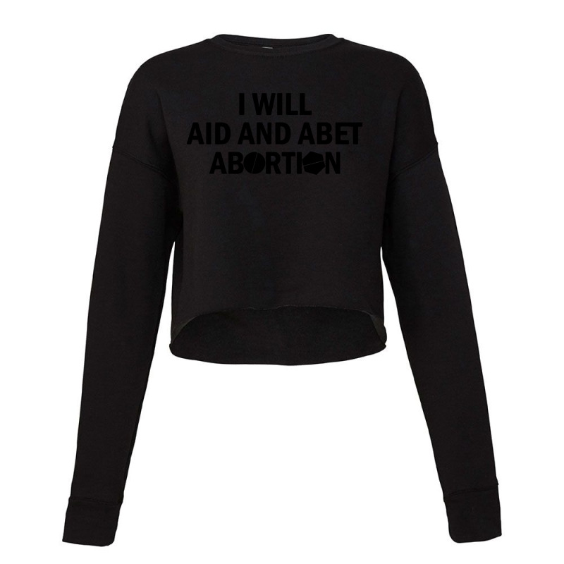 I Will Aid And Abet Abortion Cropped Sweater by Mr.Unyil | Artistshot