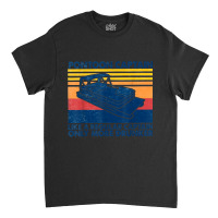 Funny Pontoon Captain Boat Lake Boating Beer Gift For Dad Classic T-shirt | Artistshot