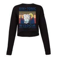 Gin Goes In Wisdom Comes Out And Tonic Cropped Sweater | Artistshot