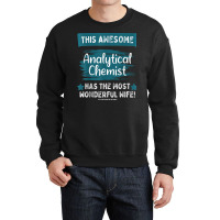 Married Analytical Chemist Husband Job Profession T Shirt Crewneck Sweatshirt | Artistshot