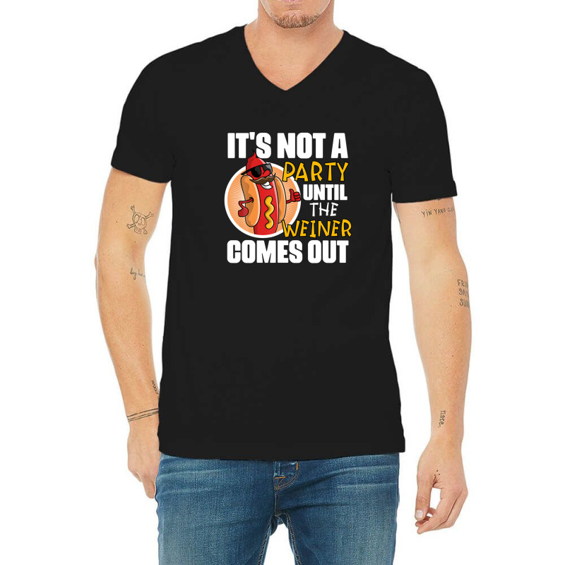 It's Not A Party Until The Weiner Comes Out V-Neck Tee by emodijeninam | Artistshot