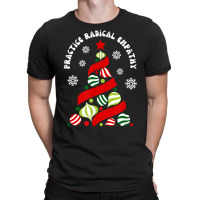 Practice Radical Empathy Winter Christmas Holidays Kindness T Shirt T-shirt | Artistshot