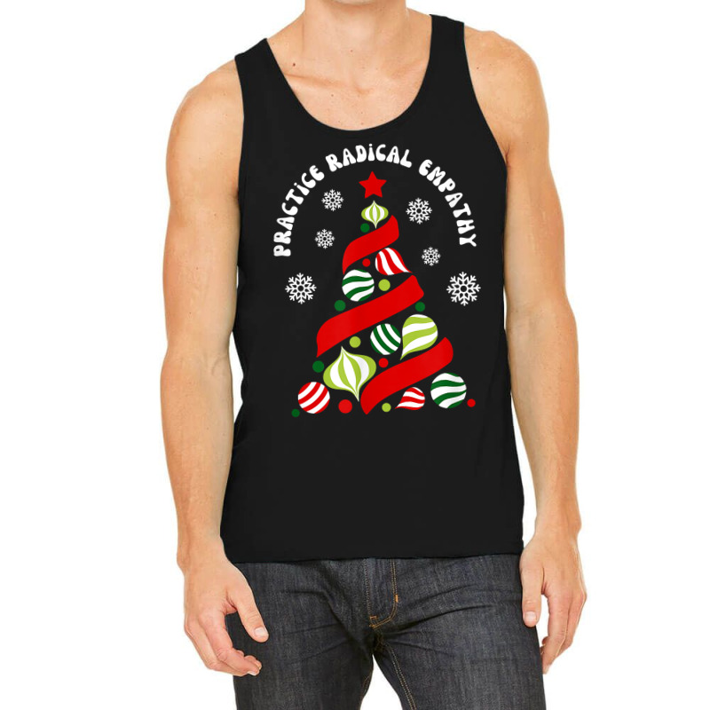 Practice Radical Empathy Winter Christmas Holidays Kindness T Shirt Tank Top | Artistshot