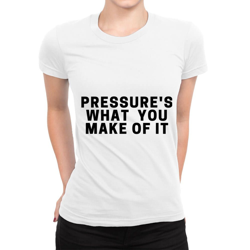 Pressure_s What You Make Of It - Daniel Ricciardo Quote Ladies Fitted T-Shirt by APRILHOLLARS | Artistshot