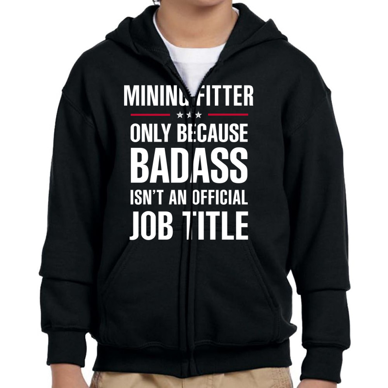 Mining Fitter Because Badass Isn't A Job Title Bridal Gift Youth Zipper Hoodie by thanchashop | Artistshot