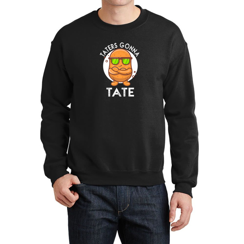 Taters Gonna Tate Potato Tater Tot Foodie Food Lover Crewneck Sweatshirt | Artistshot