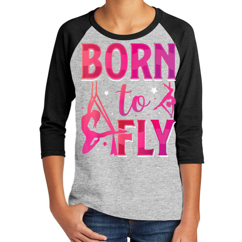 Born To Fly Aerialist Aerial Silks Dancer Air Yoga Women T Shirt Youth 3/4 Sleeve by vivianadubcy | Artistshot