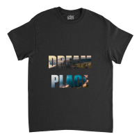 Dream Place 3 Classic T-shirt | Artistshot