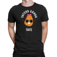 Taters Gonna Tate Potato Tater Tot Foodie Food Lover T-shirt | Artistshot