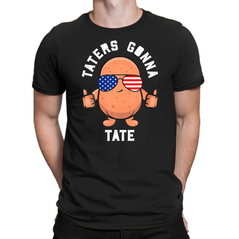 Taters Gonna Tate Potato Tater Tot Foodie Food Lover T-shirt | Artistshot