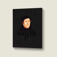 Martin Luther Nailed It 500th Reformation Day Protestant Pullover Hood Portrait Canvas Print | Artistshot