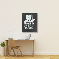 Plaque Is Wack Dentist Dentistry Dental Portrait Canvas Print | Artistshot