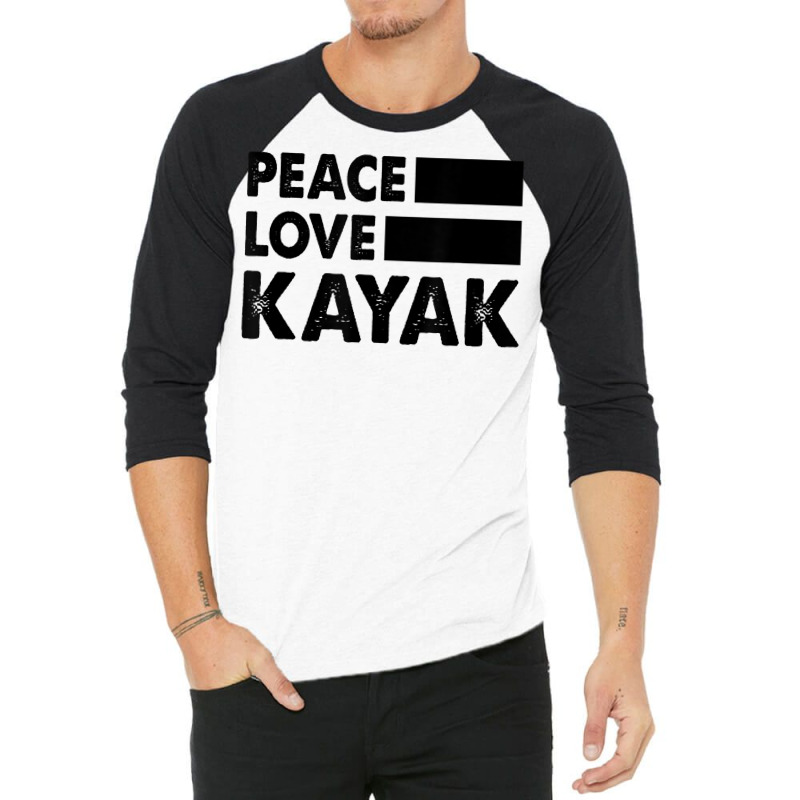 Peace Love Kayak Canoe Kayaking Rower Rowing Paddle Row T Shirt 3/4 Sleeve Shirt | Artistshot