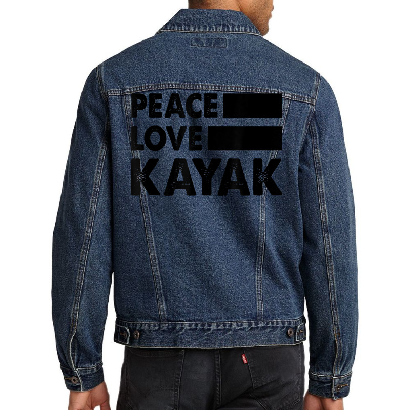 Peace Love Kayak Canoe Kayaking Rower Rowing Paddle Row T Shirt Men Denim Jacket | Artistshot