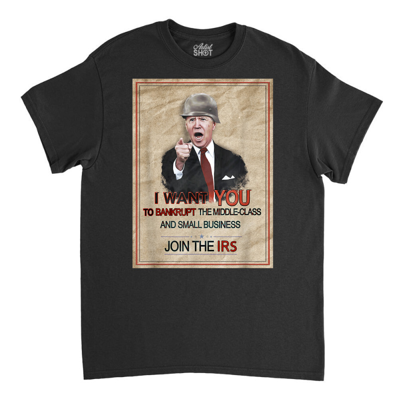 Republican Meme   Joe Biden Tax Irs Internal Revenue Service T Shirt Classic T-shirt | Artistshot