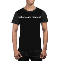 Babette Ate Oatmeal - Funny Tv Show Quote (black) Graphic T-shirt | Artistshot