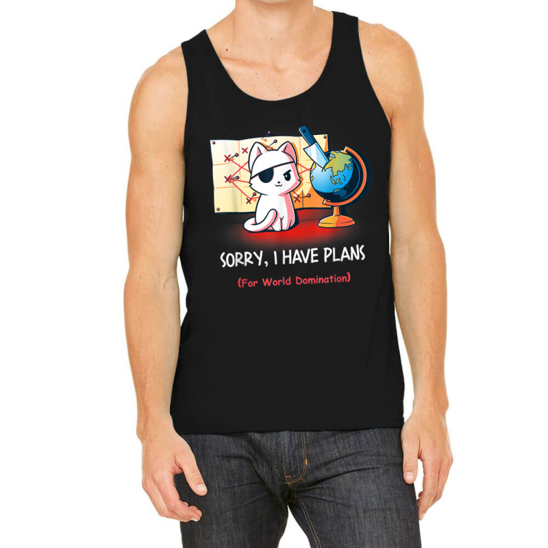 Sorry I Have Plans For World Domination Sarcastic Plan Cat T Shirt Tank Top by riggli | Artistshot