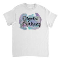 Tarlov Cyst Awareness T Shirt Classic T-shirt | Artistshot