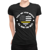 Dispatcher Tell Me Your Worst Thin Yellow Line Usa Flag Ladies Fitted T-shirt | Artistshot