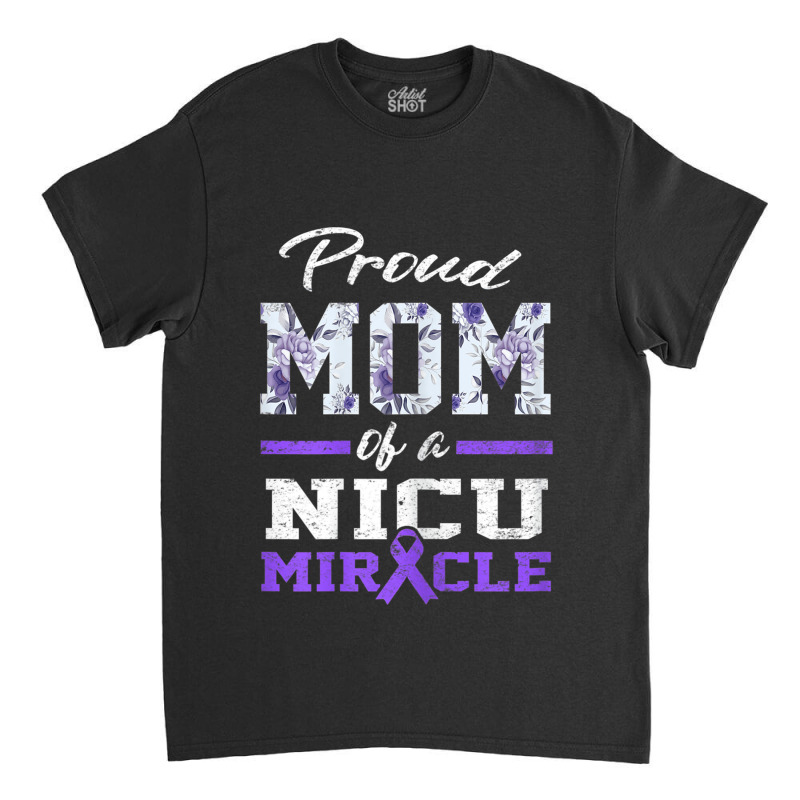 Womens Prematurity Awareness Proud Preemie Mom Nicu Warrior Miracle Classic T-shirt | Artistshot