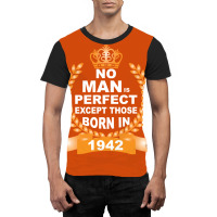 No Man Is Perfect Except Those Born In 1942 Graphic T-shirt | Artistshot