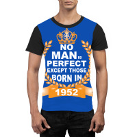 No Man Is Perfect Except Those Born In 1952 Graphic T-shirt | Artistshot