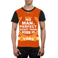 No Man Is Perfect Except Those Born In 1989 Graphic T-shirt | Artistshot