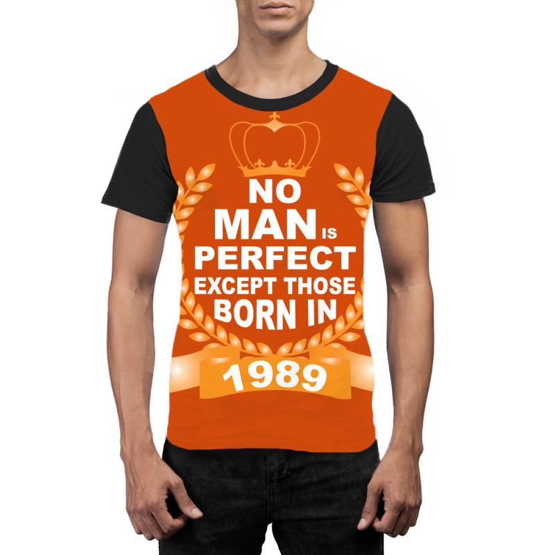 No Man Is Perfect Except Those Born In 1989 Graphic T-shirt | Artistshot