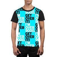 Get Over It Nine Thousand Graphic T-shirt | Artistshot