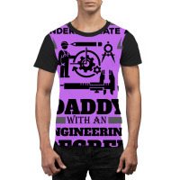 Never Underestimate A Daddy With An Engineering Degree Graphic T-shirt | Artistshot