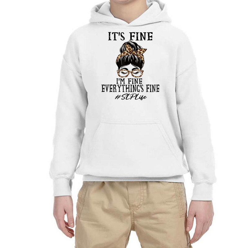 Funny Slp It's Fine, I'm Fine And Everything's Fine T Shirt Youth Hoodie | Artistshot