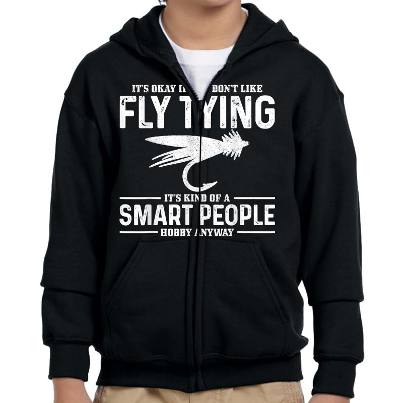 Fly Tying Smart People Hobby Fisherman Funny Fly Fishing T Shirt Youth Zipper Hoodie by daniadsu0smyrl | Artistshot