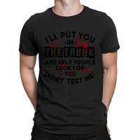 I'll Put You In A Trunk And Help People Look For You Pullover Hoodie T-shirt | Artistshot