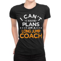 I Can't I Have Plans Long Jump Coach Funny Track And Field T Shirt Ladies Fitted T-shirt | Artistshot