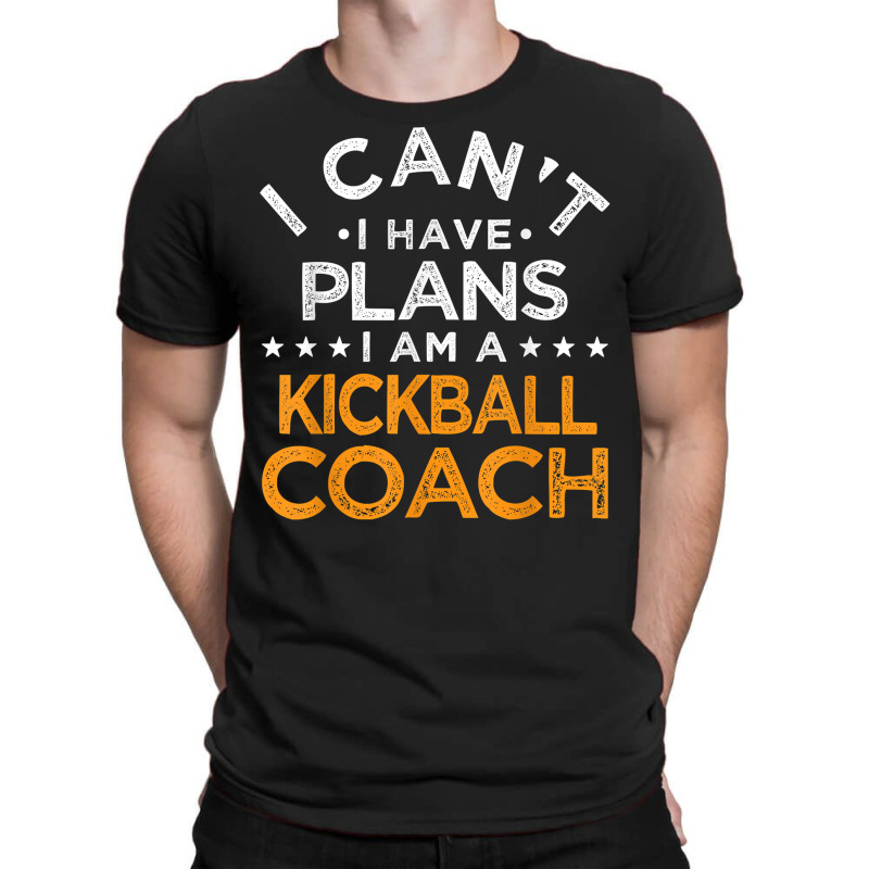 I Can't I Have Plans Kickball Coach Funny Kick Baseball T Shirt T-shirt | Artistshot