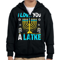 I Love You A Latke Hanukkah Chanukah Jewish Holiday Funny T Shirt Youth Zipper Hoodie | Artistshot