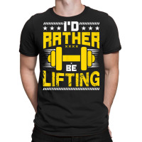 I'd Rather Be Lifting   Funny Workout Gym Meme Motivational T Shirt T-shirt | Artistshot