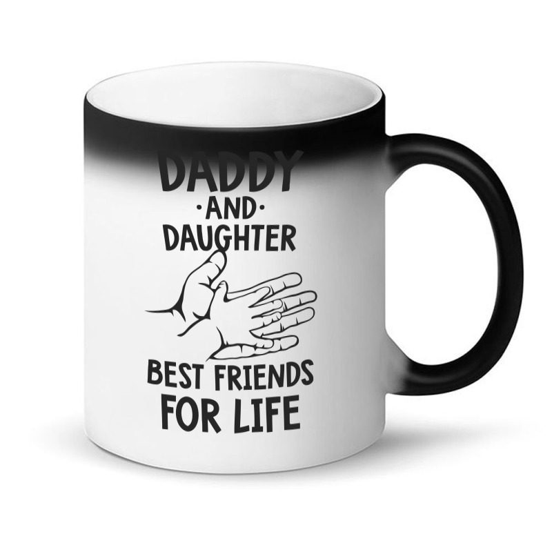 Daddy And Daughter Best Friends For Life Funny Magic Mug | Artistshot