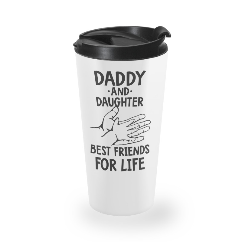 Daddy And Daughter Best Friends For Life Funny Travel Mug | Artistshot