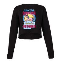 Unicorn Queens Are Born In October Cropped Sweater | Artistshot