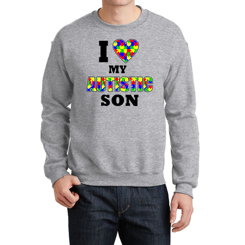 I Love My Autistic Son Autism Crewneck Sweatshirt | Artistshot