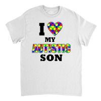 I Love My Autistic Son Autism Classic T-shirt | Artistshot