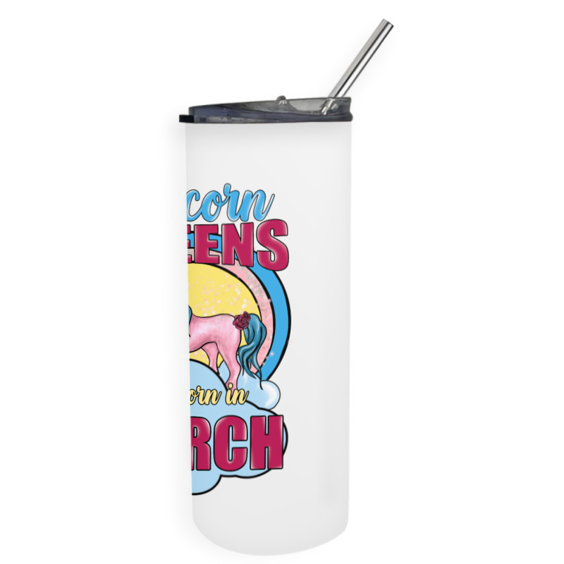 Unicorn Queens Are Born In March Skinny Tumbler | Artistshot