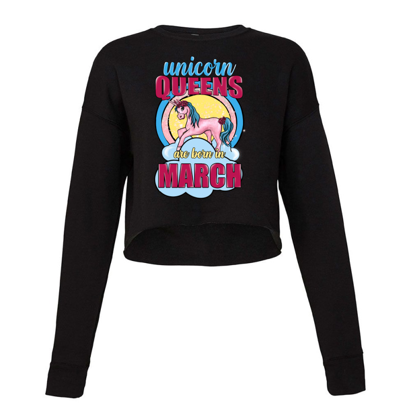 Unicorn Queens Are Born In March Cropped Sweater | Artistshot