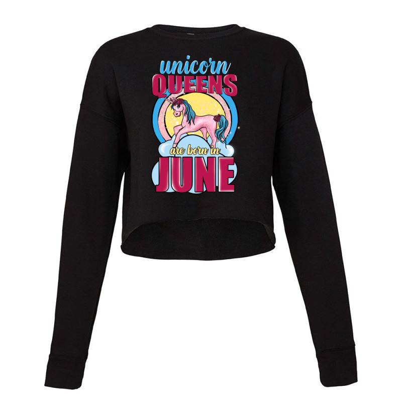 Unicorn Queens Are Born In June Cropped Sweater | Artistshot