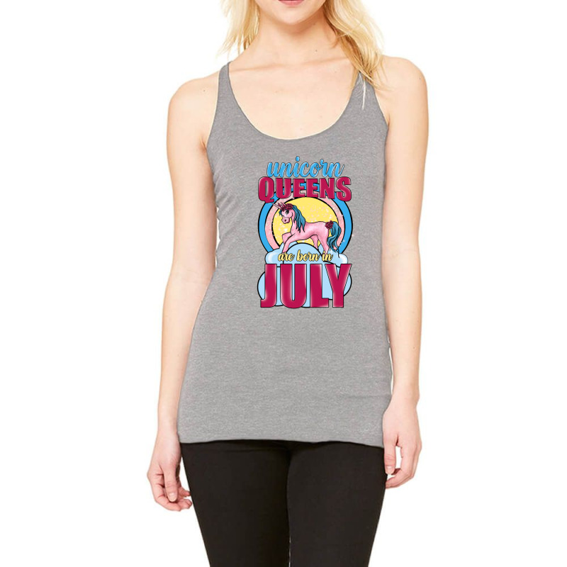 Unicorn Queens Are Born In July Racerback Tank | Artistshot