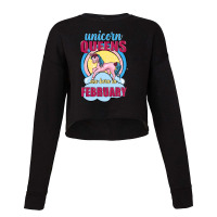 Unicorn Queens Are Born In February Cropped Sweater | Artistshot